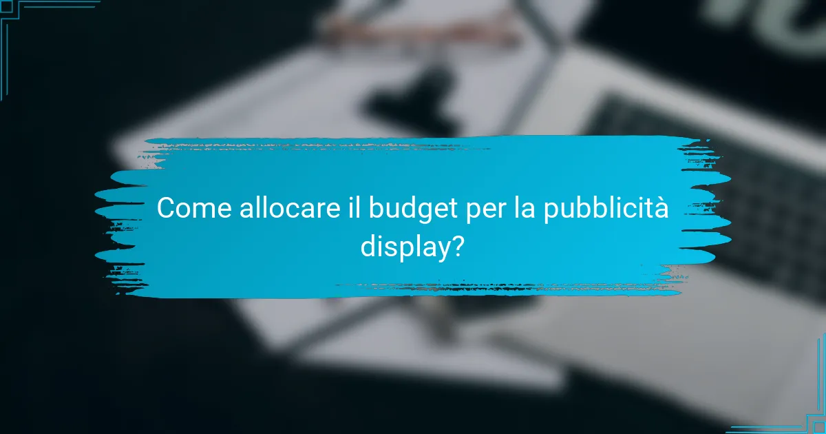 Come allocare il budget per la pubblicità display?