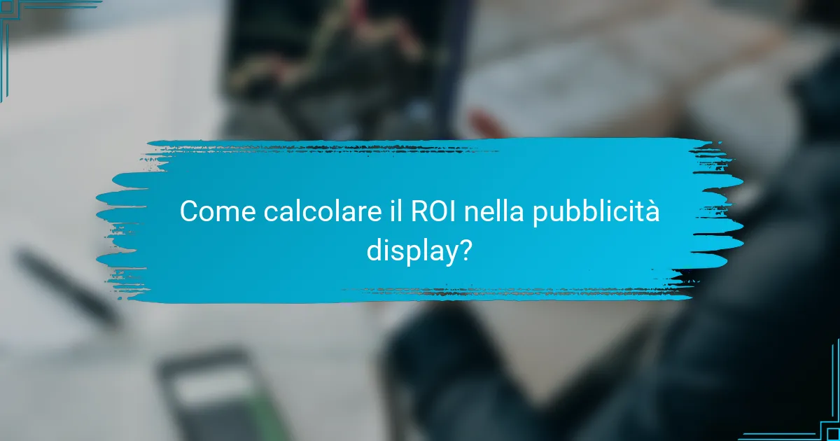 Come calcolare il ROI nella pubblicità display?