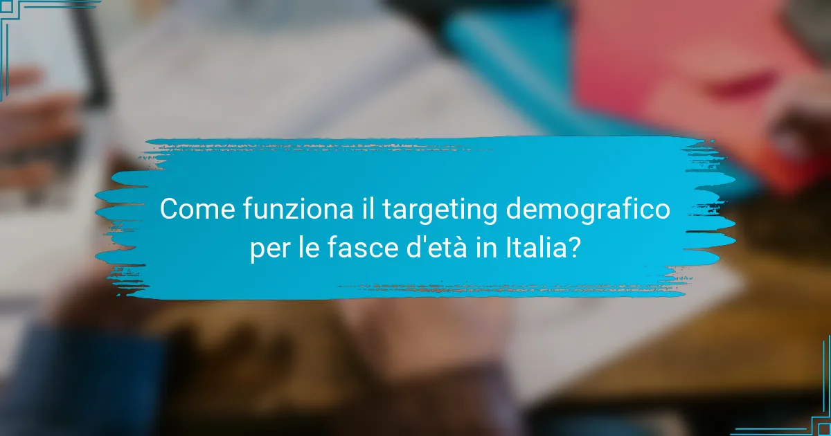 Come funziona il targeting demografico per le fasce d'età in Italia?