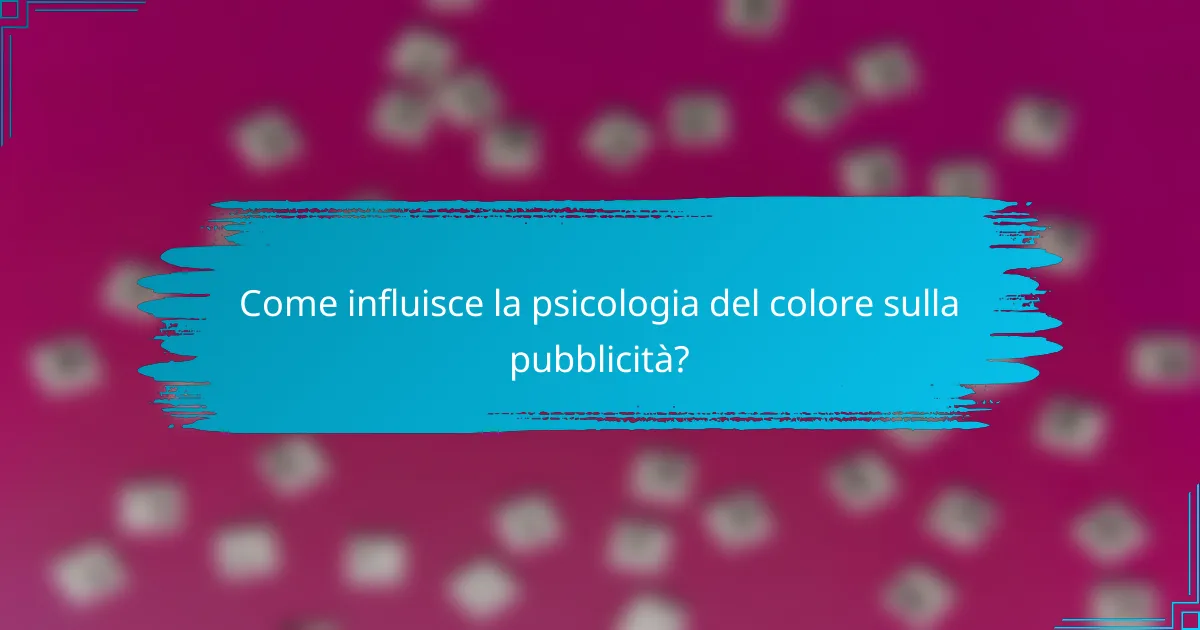 Come influisce la psicologia del colore sulla pubblicità?
