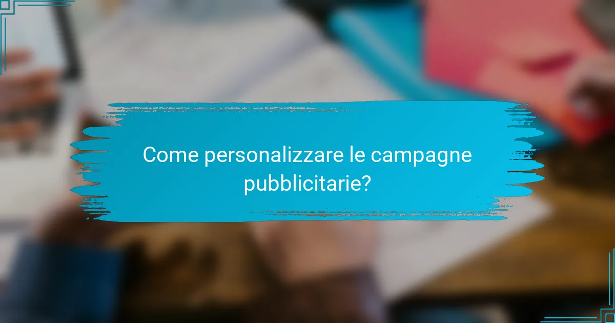 Come personalizzare le campagne pubblicitarie?
