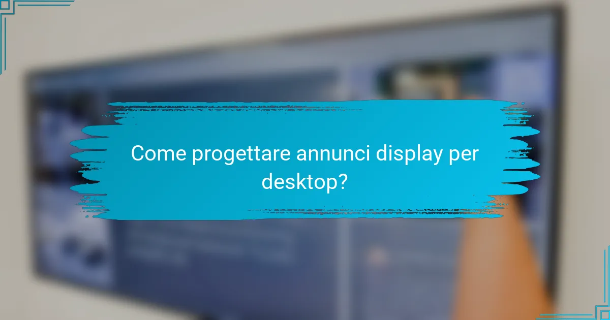 Come progettare annunci display per desktop?
