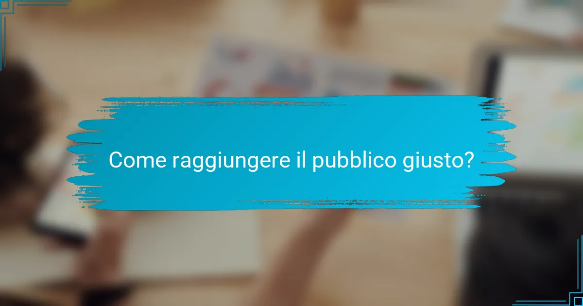 Come raggiungere il pubblico giusto?