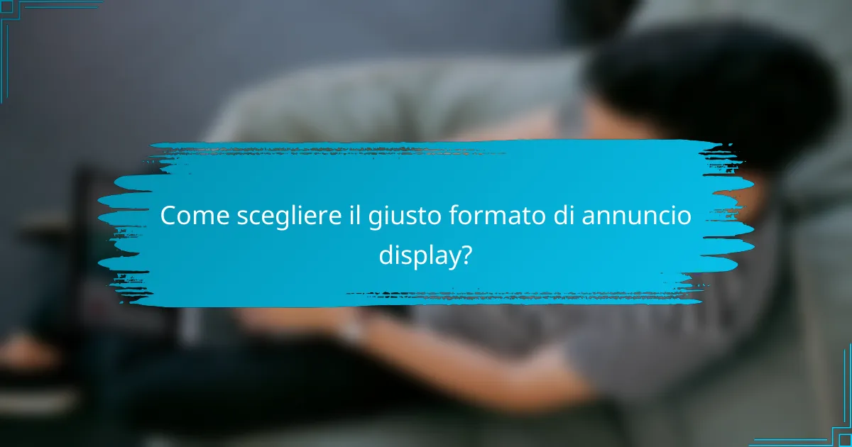 Come scegliere il giusto formato di annuncio display?