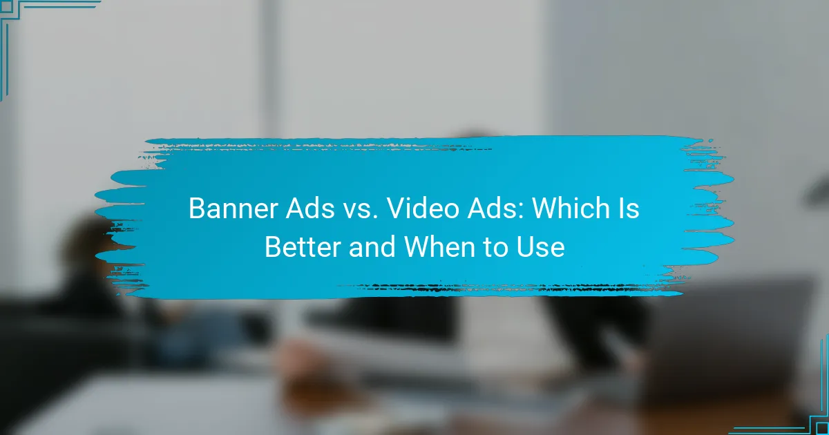 Banner Ads vs. Video Ads: Qual è Meglio e Quando Usare