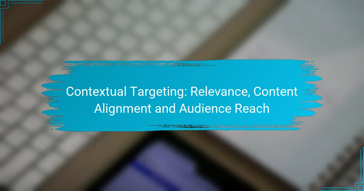 Targeting Contestuale: Rilevanza, Allineamento dei Contenuti e Portata del Pubblico