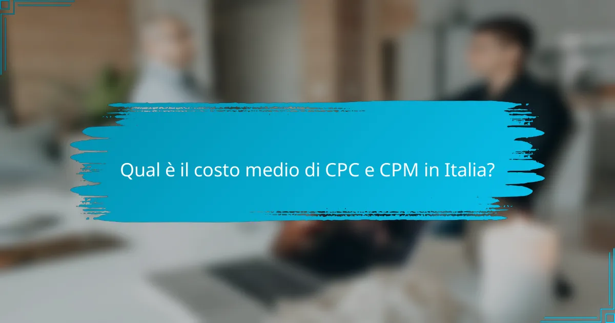 Qual è il costo medio di CPC e CPM in Italia?