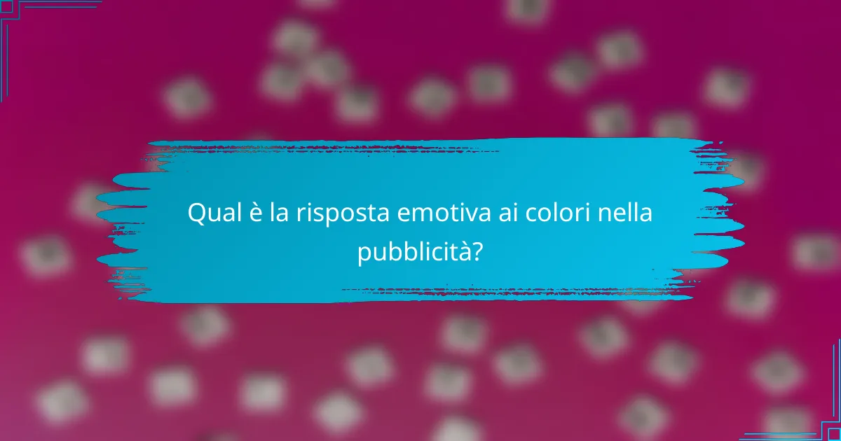 Qual è la risposta emotiva ai colori nella pubblicità?