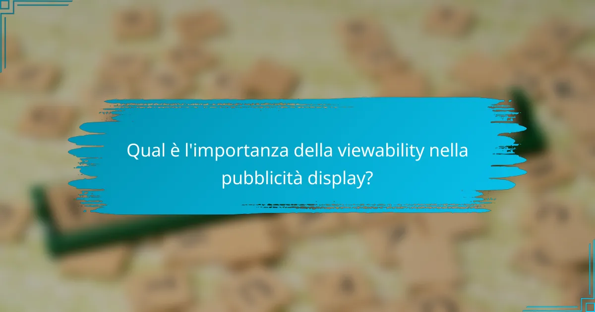 Qual è l'importanza della viewability nella pubblicità display?