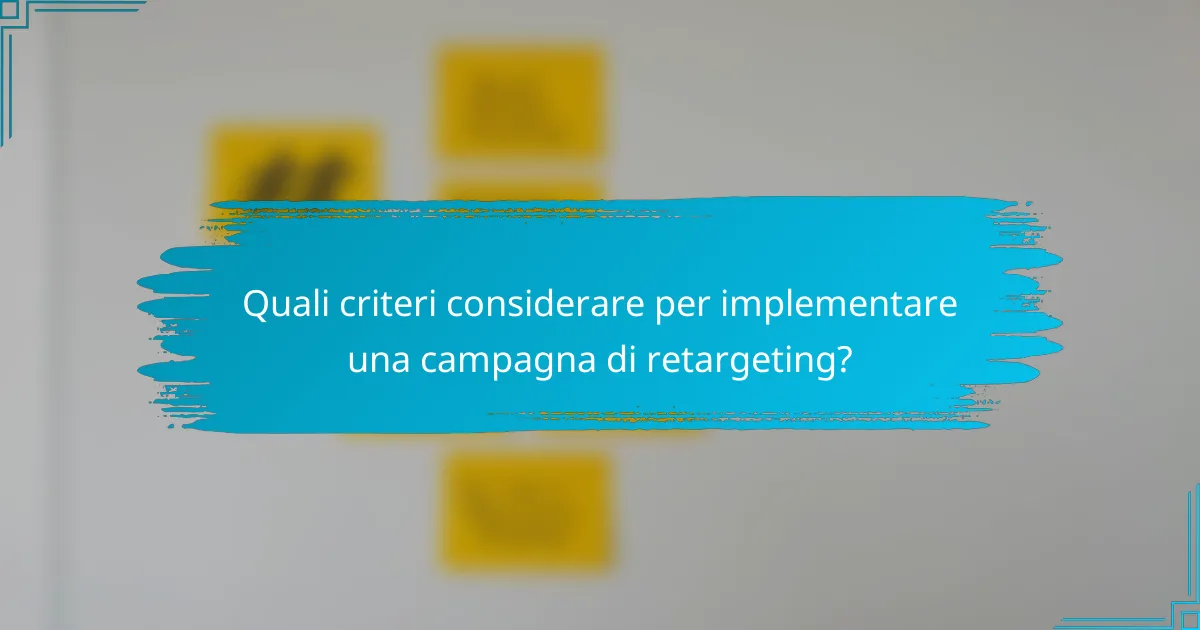 Quali criteri considerare per implementare una campagna di retargeting?