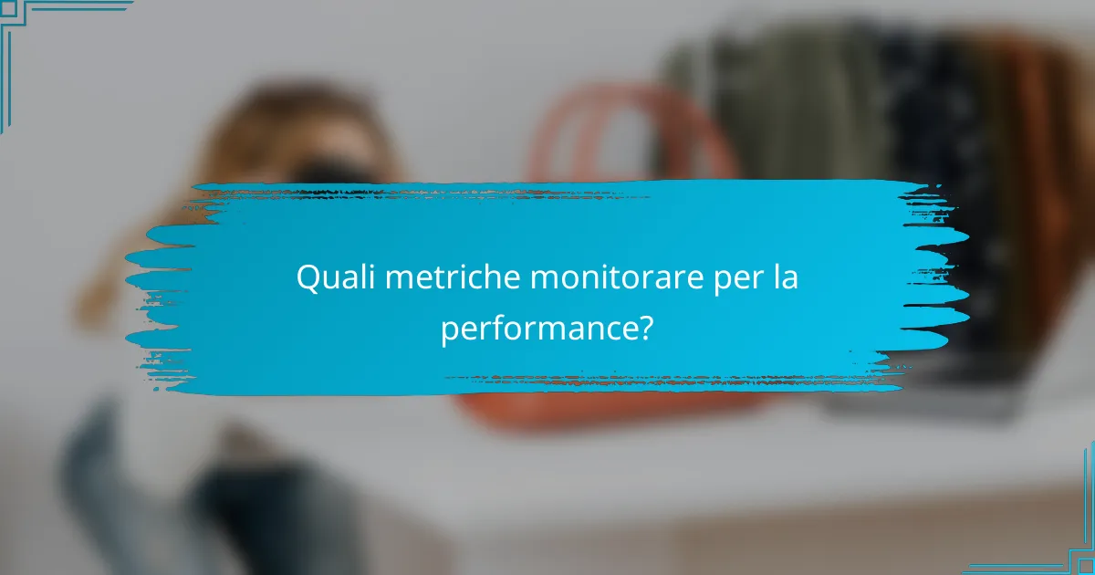 Quali metriche monitorare per la performance?