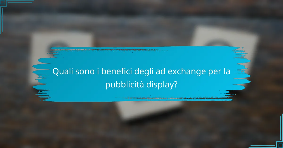 Quali sono i benefici degli ad exchange per la pubblicità display?