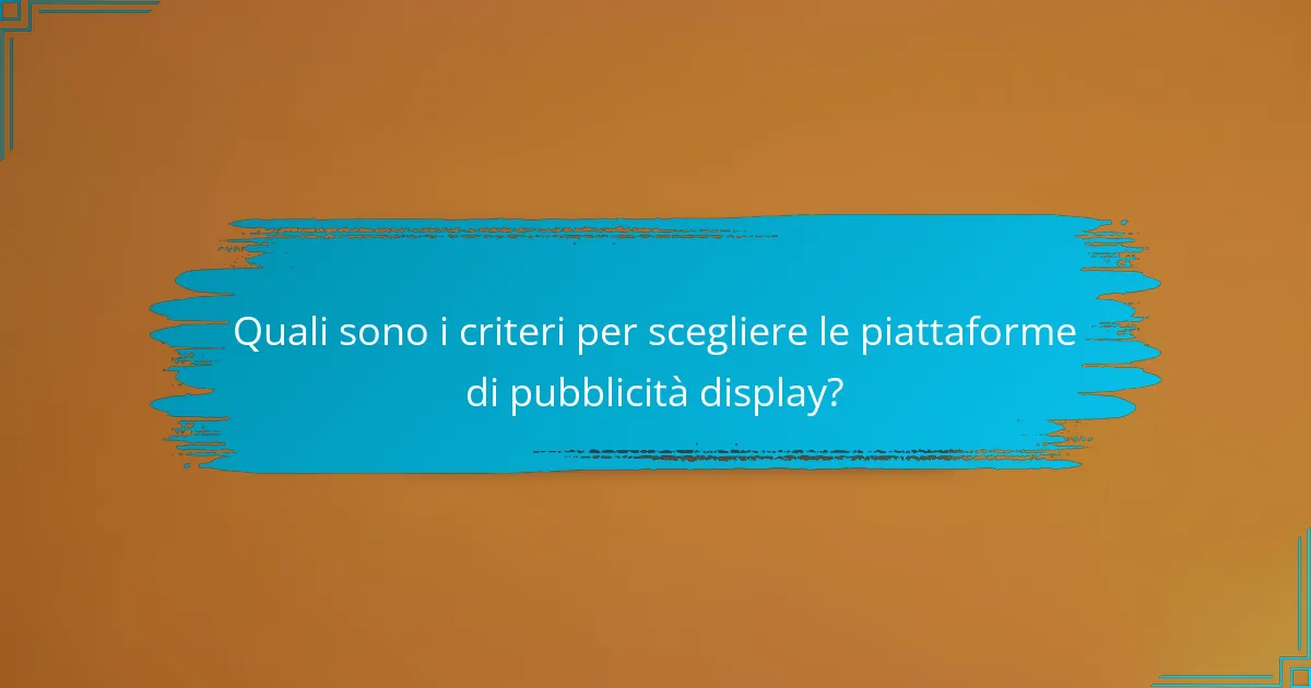 Quali sono i criteri per scegliere le piattaforme di pubblicità display?
