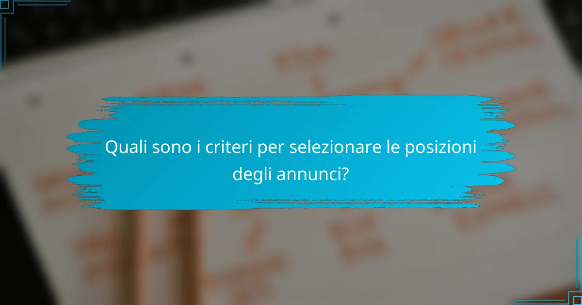 Quali sono i criteri per selezionare le posizioni degli annunci?