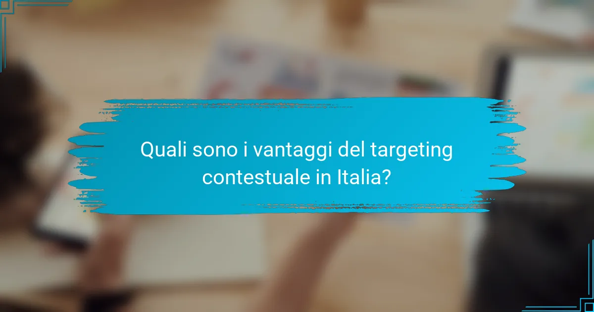 Quali sono i vantaggi del targeting contestuale in Italia?