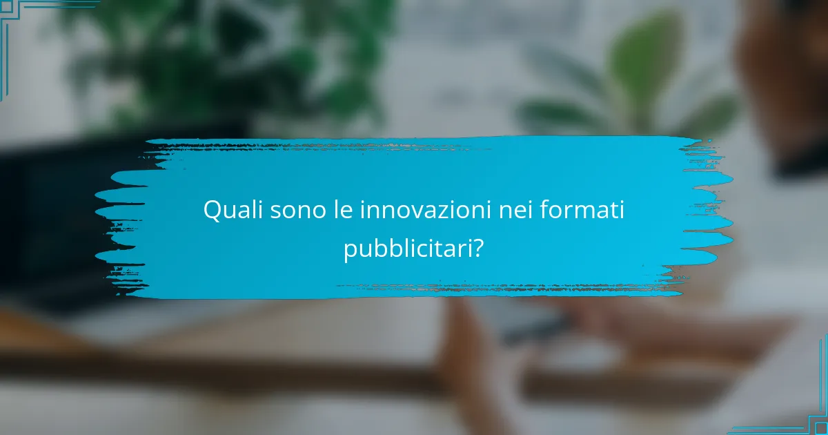 Quali sono le innovazioni nei formati pubblicitari?