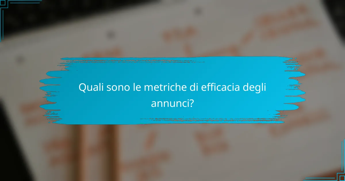 Quali sono le metriche di efficacia degli annunci?