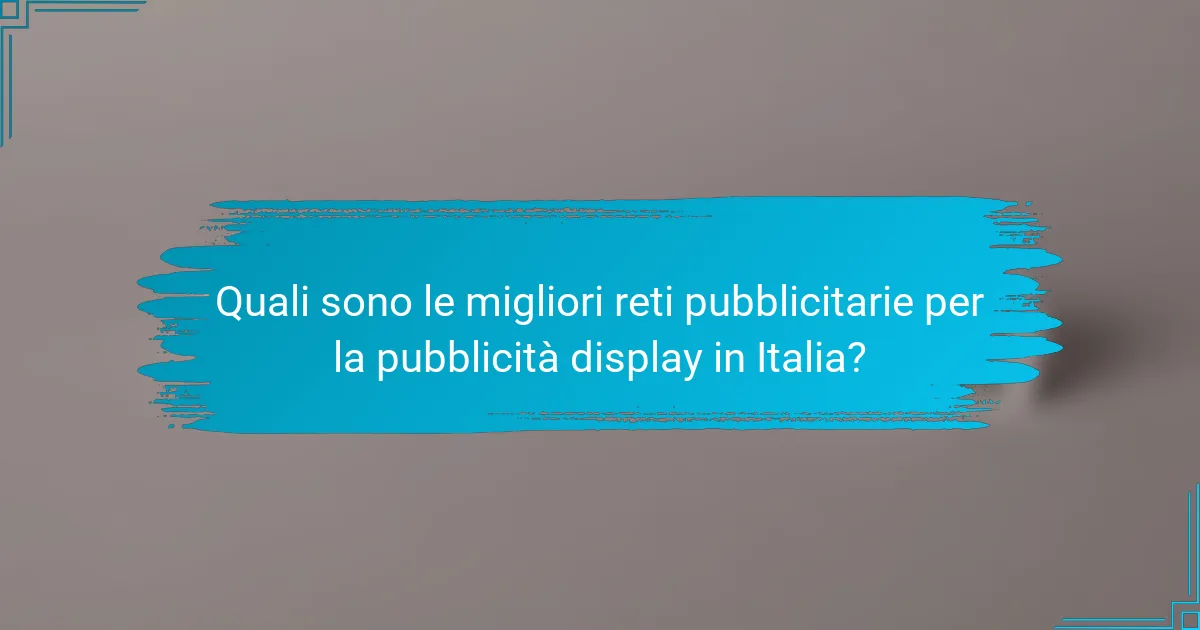 Quali sono le migliori reti pubblicitarie per la pubblicità display in Italia?