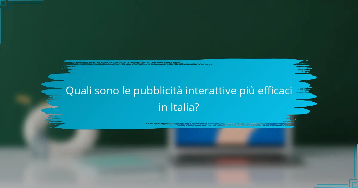 Quali sono le pubblicità interattive più efficaci in Italia?
