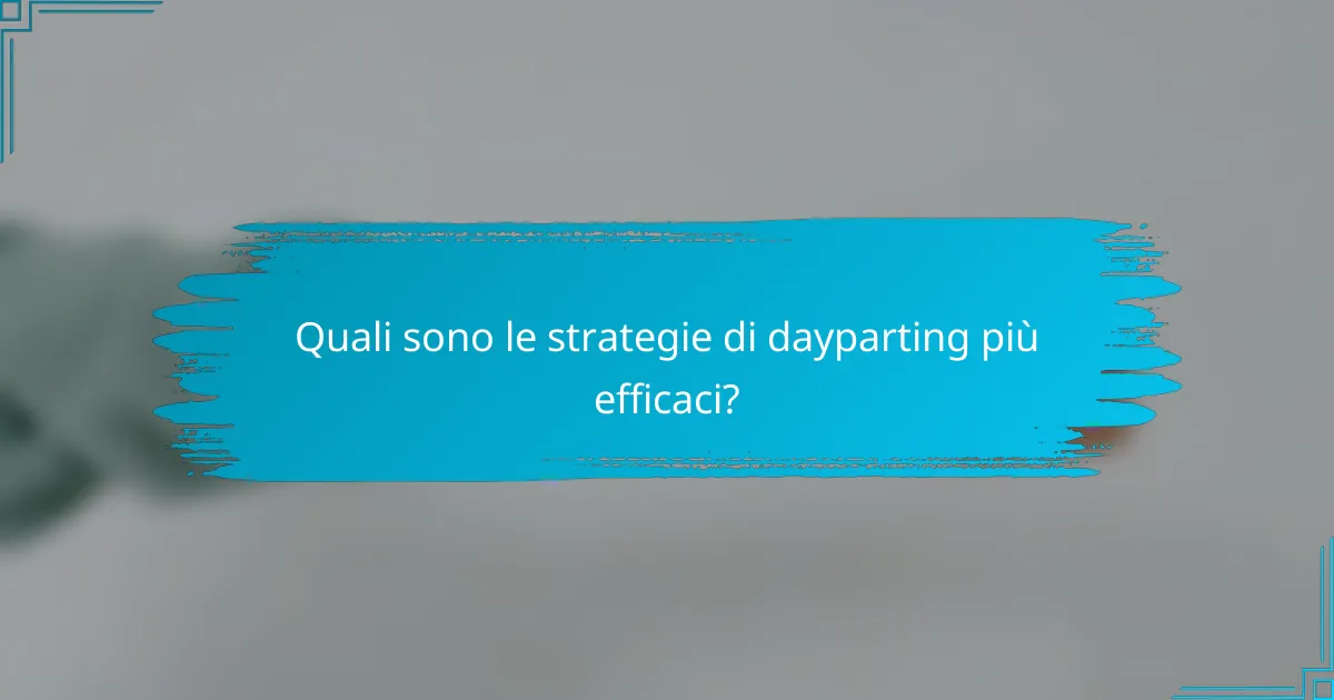 Quali sono le strategie di dayparting più efficaci?