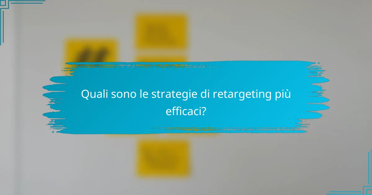 Quali sono le strategie di retargeting più efficaci?