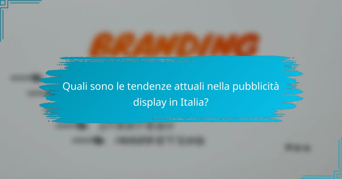 Quali sono le tendenze attuali nella pubblicità display in Italia?