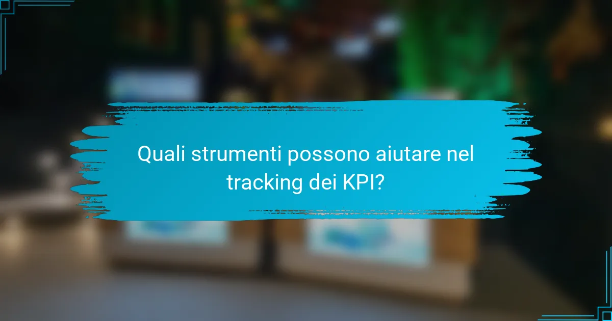 Quali strumenti possono aiutare nel tracking dei KPI?