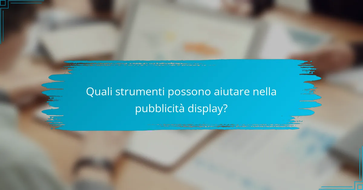 Quali strumenti possono aiutare nella pubblicità display?