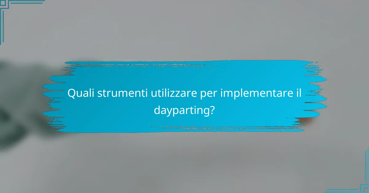 Quali strumenti utilizzare per implementare il dayparting?