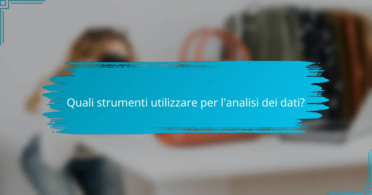 Quali strumenti utilizzare per l'analisi dei dati?